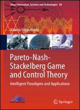 Pareto-nash-stackelberg Game And Control Theory: Intelligent Paradigms And Applications (smart Innovation, Systems And Technologies)