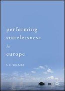 Performing Statelessness In Europe