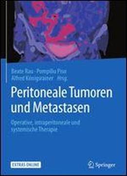 Peritoneale Tumoren Und Metastasen: Operative, Intraperitoneale Und Systemische Therapie