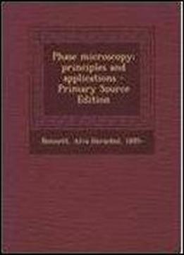 Phase Microscopy Principles And Applications - Primary Source Edition