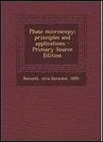 Phase Microscopy Principles And Applications - Primary Source Edition