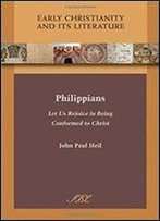 Philippians: Let Us Rejoice In Being Conformed To Christ (Early Christianity And Its Literature) (Society Of Biblical Literature Early Christianity And Its Li)