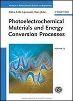 Photoelectrochemical Materials And Energy Conversion Processes