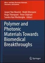Polymer And Photonic Materials Towards Biomedical Breakthroughs (Micro- And Opto-Electronic Materials, Structures, And Systems)