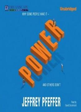 Power: Why Some People Have It And Others Don't
