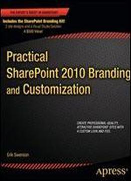 Practical Sharepoint 2010 Branding And Customization (expert's Voice In Sharepoint)