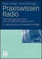 Praxiswissen Radio: Wie Radio Gemacht Wird - Und Wie Radiowerbung Anmacht