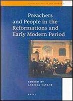 Preachers And People In The Reformations And Early Modern Period (New History Of The Sermon)