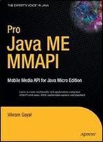 Pro Java Me Mmapi: Mobile Media Api For Java Micro Edition