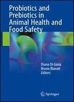 Probiotics And Prebiotics In Animal Health And Food Safety