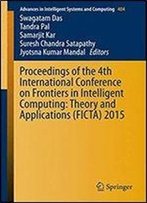 Proceedings Of The 4th International Conference On Frontiers In Intelligent Computing: Theory And Applications (Ficta) 2015 (Advances In Intelligent Systems And Computing)