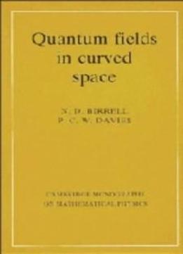Quantum Fields In Curved Space (cambridge Monographs On Mathematical Physics)
