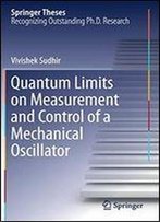 Quantum Limits On Measurement And Control Of A Mechanical Oscillator (Springer Theses)
