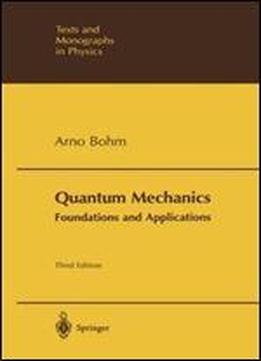 Quantum Mechanics: Foundations And Applications (theoretical And Mathematical Physics)