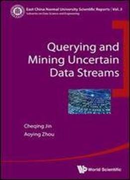 Querying And Mining Uncertain Data Streams (east China Normal University Scientific Reports)