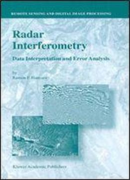 Radar Interferometry: Data Interpretation And Error Analysis (remote Sensing And Digital Image Processing) (v. 2)