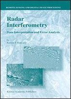 Radar Interferometry: Data Interpretation And Error Analysis (Remote Sensing And Digital Image Processing) (V. 2)