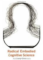 Radical Embodied Cognitive Science (Bradford Books)