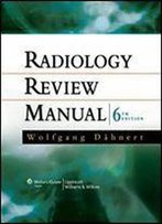 Radiology Review Manual (Dahnert, Radiology Review Manual) 6th Edition