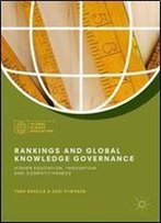 Rankings And Global Knowledge Governance: Higher Education, Innovation And Competitiveness (Palgrave Studies In Global Higher Education)
