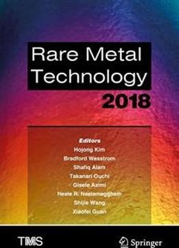 Rare Metal Technology 2018 (the Minerals, Metals & Materials Series)