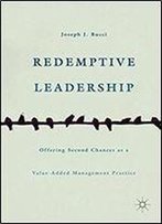 Redemptive Leadership: Offering Second Chances As A Value-Added Management Practice