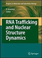 Rna Trafficking And Nuclear Structure Dynamics (Progress In Molecular And Subcellular Biology)