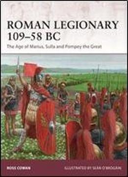 Roman Legionary 109-58 Bc: The Age Of Marius, Sulla And Pompey The Great (warrior)