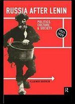 Russia After Lenin: Politics, Culture And Society, 1921-1929 (education 71)