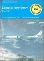 Samolot Bombowy Tu-16 (Typy Broni I Uzbrojenia 192) [Polish]