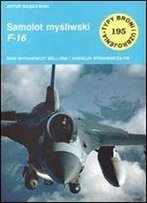 Samolot Mysliwski F-16 (Typy Broni I Uzbrojenia 195) [Polish]