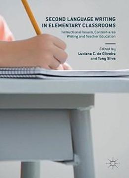 Second Language Writing In Elementary Classrooms: Instructional Issues, Content-area Writing And Teacher Education