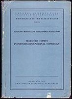 Selected Topics In Infinite-Dimensional Topology (Monografie Matematyczne, No. 58)
