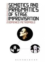 Semiotics And Pragmatics Of Stage Improvisation (Bloomsbury Advances In Semiotics)