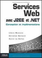 Services Web Avec J2ee Et .Net Conception Et Implementations