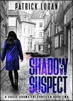 Shadow Suspect (Chase Adams Fbi Thrillers) (Volume 2)