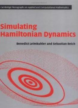 Simulating Hamiltonian Dynamics (cambridge Monographs On Applied And Computational Mathematics)