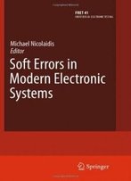Soft Errors In Modern Electronic Systems (Frontiers In Electronic Testing)