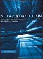 Solar Revolution: The Economic Transformation Of The Global Energy Industry (Mit Press)