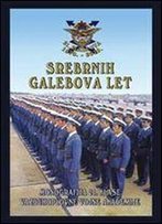 Srebrnih Galebova Let: Monografija 21. Klase Vazduhoplovne Vojne Akademije [Serbian]