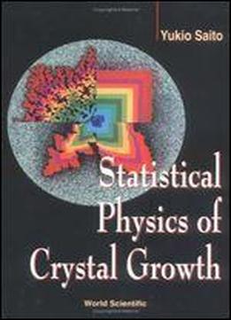 Statistical Physics Of Crystal Growth