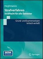 Strafverfahren: Strafrecht Fur Alle Semester. Grund- Und Examenswissen - Kritisch Vertieft (Springer-Lehrbuch)