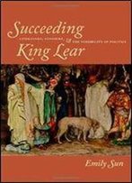 Succeeding King Lear: Literature, Exposure, And The Possibility Of Politics