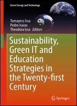 Sustainability, Green It And Education Strategies In The Twenty-first Century (green Energy And Technology)