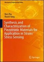 Synthesis And Characterization Of Piezotronic Materials For Application In Strain/Stress Sensing (Mechanical Engineering Series)