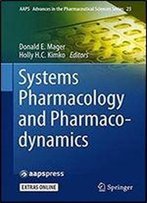 Systems Pharmacology And Pharmacodynamics (Aaps Advances In The Pharmaceutical Sciences Series)