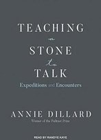 Teaching A Stone To Talk: Expeditions And Encounters