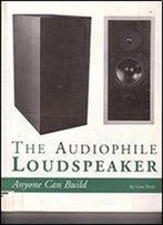 The Audiophile Loudspeaker Anyone Can Build