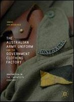 The Australian Army Uniform And The Government Clothing Factory: Innovation In The Twentieth Century
