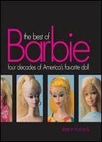 The Best Of Barbie: Four Decades Of America's Favorite Doll